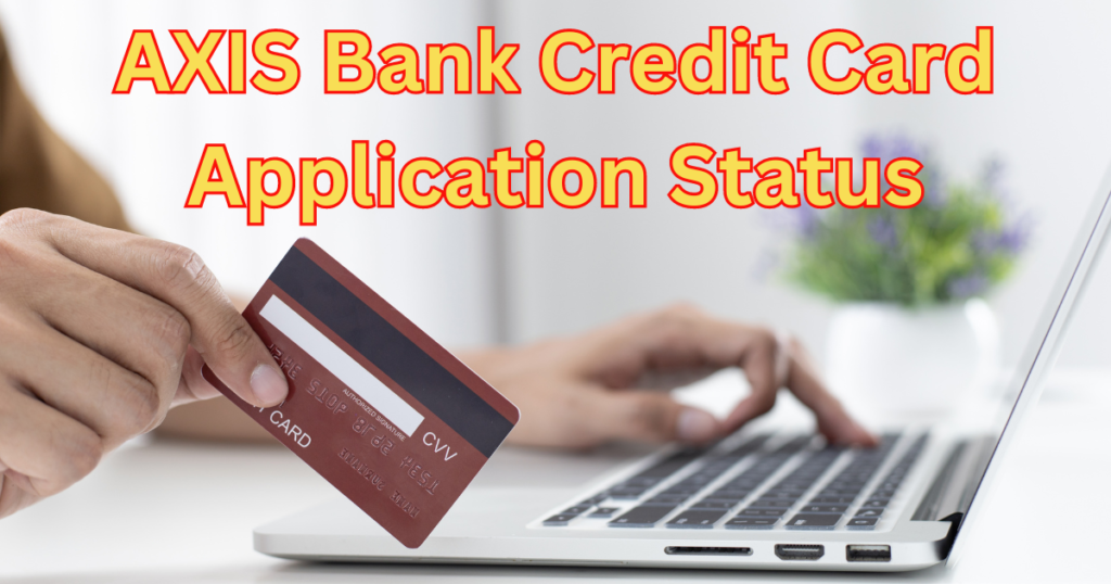 axis credit card application status